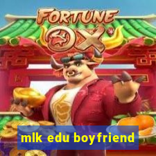 mlk edu boyfriend